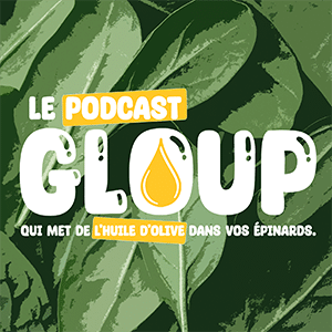 Gloup, le podcast qui met de l'huile d'olive dans vos épinards