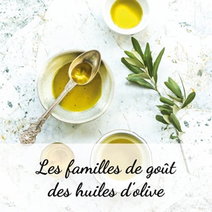 huiles et olives, les familles de goût